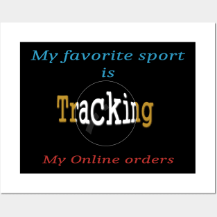 My favorite sport is tracking my online orders Posters and Art